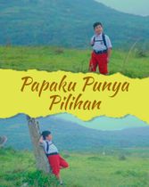 Short Movie - Papaku Punya Pilihan