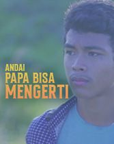 Short Movie - Andai Papa Bisa Mengerti