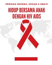 HIDUP BERSAMA ANAK DENGAN HIV AIDS